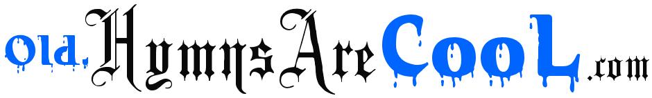 Old . Hymns Are Cool . com